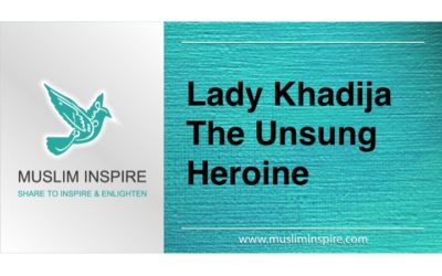Lady Khadija … The Unsung Heroine