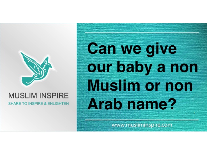 Can we give our baby a non Muslim or non Arab name?